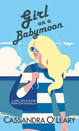 E-Book (epub) Girl on a Babymoon (Girl On A Plane series, #1.5) von Cassandra O'Leary