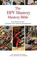E-Book (epub) The HPV Mastery Bible: Your Blueprint for Complete Hpv Management von Ankita Kashyap, Krishna N. Sharma