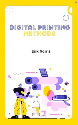E-Book (epub) Digital Printing Methods von Erik Norris