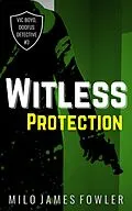 E-Book (epub) Witless Protection von Milo James Fowler