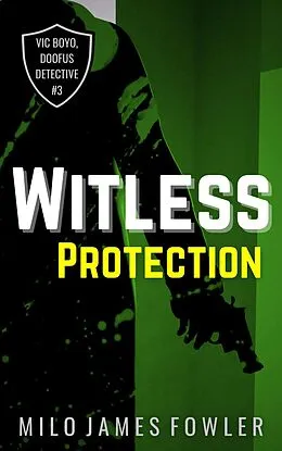 E-Book (epub) Witless Protection von Milo James Fowler