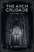 E-Book (epub) The Archcrusade Tome One: The Archspawn von K . M. Hogenson