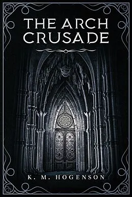 E-Book (epub) The Archcrusade Tome One: The Archspawn von K . M. Hogenson