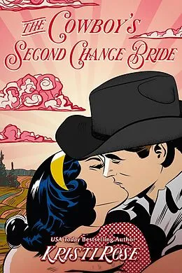 E-Book (epub) The Cowboy's Second Chance Bride (Wyoming Matchmaker Series, #4) von Kristi Rose