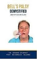 E-Book (epub) Bell's Palsy Demystified: Doctor's Secret Guide von Ankita Kashyap, Krishna N. Sharma