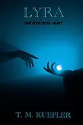 E-Book (epub) Lyra (The Mystical Hunt, #3) von T. M. Kuefler