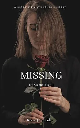 E-Book (epub) Missing in Morocco (Detective Lily Parker Mysteries, #1) von Kerry Jane Rider