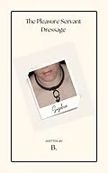 E-Book (epub) The Pleasure Servant Dressage von B.
