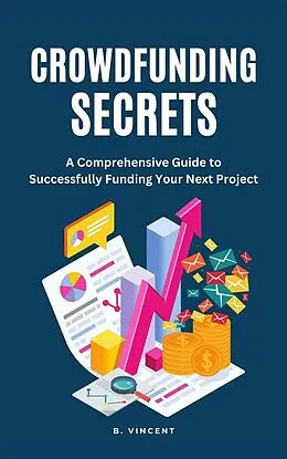 E-Book (epub) Crowdfunding Secrets von B. Vincent
