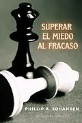 E-Book (epub) Superar el Miedo al Fracaso von Guillermo Pegoraro, Phillip A. Johansen
