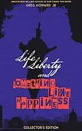 E-Book (epub) Life, Liberty, & Something Like Happiness von Greg Howard
