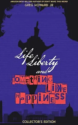 E-Book (epub) Life, Liberty, & Something Like Happiness von Greg Howard
