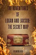 E-Book (epub) The Adventures Of Logan and Jaxson: The Secret Map von Wayne Reid