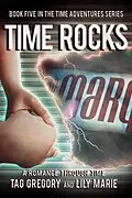 E-Book (epub) Time Rocks (Time Adventures Series, #5) von Tag Gregory, Lily Marie