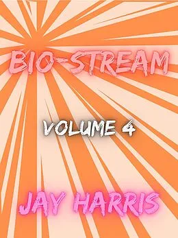 E-Book (epub) Bio-Stream Volume 4 von Jay Harris