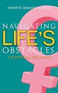 E-Book (epub) Navigating Life's Obstacles: A Devotional for Women von Dwayne Branden Davis