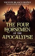 E-Book (epub) The Four Horsemen of the Apocalypse von Vicente Blasco Ibáñez, John Turnure