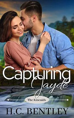 E-Book (epub) Capturing Jayde (The Kincaids, #1) von H. C. Bentley
