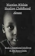 E-Book (epub) Warrior Within: Healing Chilhood Abuse Book 2 von Mike Bowles