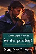 E-Book (epub) Seamstress for the Knight (Lokaran Knights, #2) von Maryann Burnett