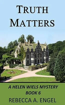 E-Book (epub) Truth Matters (A Helen Wiels Mystery, #6) von Rebecca A. Engel