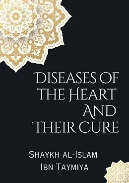 E-Book (epub) Diseases of the Heart and Their Cure von Shaykh Al-Islam Ibn Taymiya