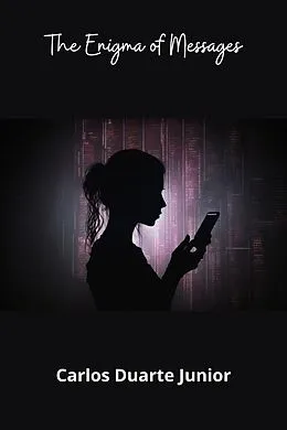 E-Book (epub) The Enigma of Messages von Carlos Augusto Ramos Duarte Junior