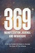 E-Book (epub) 369 Manifestation Journal: A 96-Day Guided Workbook to Harness The Power of The Universe (Law of Attraction Secrets) von Layla Moon