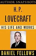 E-Book (epub) H. P. Lovecraft: His Life and Works (Author SnapShots, #2) von Daniel Fellows