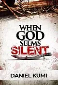E-Book (epub) When God Seems Silent von Daniel Kumi