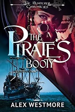 E-Book (epub) The Pirate's Booty (The Plundered Chronicles, #1) von Alex Westmore, Linda Kay Silva