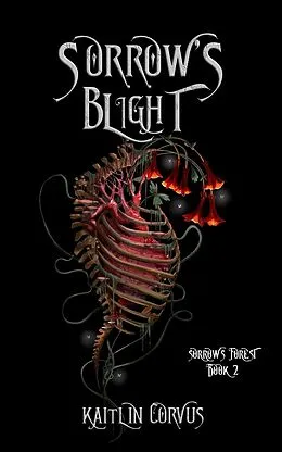E-Book (epub) Sorrow's Blight (Sorrow's Forest, #2) von Kaitlin Corvus