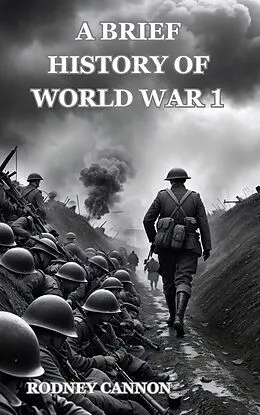 E-Book (epub) A Brief History of World War 1 von Rodney Cannon