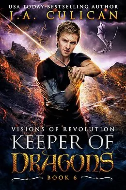 E-Book (epub) Visions of Revolution (Keeper of Dragons) von J. A. Culican