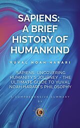 eBook (epub) Sapiens: Uncovering Humanity's Journey - The Ultimate Guide to Yuval Noah Harari's Philosophy de BookSum Genius