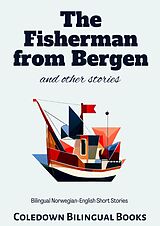 eBook (epub) The Fisherman from Bergen and Other Stories: Bilingual Norwegian-English Short Stories de Coledown Bilingual Books