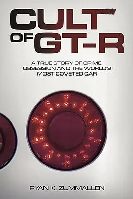 E-Book (epub) Cult of GT-R: A True Story of Crime, Obsession and the World's Most Coveted Car von Ryan ZumMallen