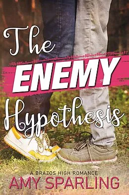 E-Book (epub) The Enemy Hypothesis (Brazos High, #2) von Amy Sparling