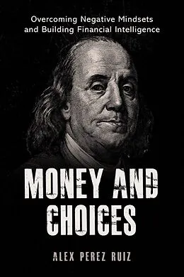 E-Book (epub) Money and Choices (VOLUME, #1) von Alex Perez Ruiz