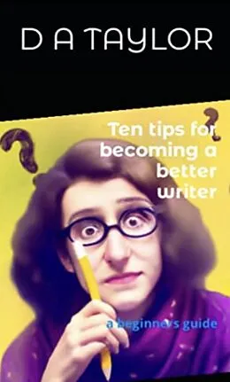 E-Book (epub) Ten tips for becoming a better writer: a beginners guide von Deziree Taylor