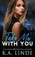 E-Book (epub) Take Me With You von K. A. Linde
