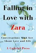 E-Book (epub) Falling in Love with Zara: Conversations With Her About Love and Life von A. Gabriel Press