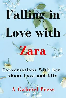 E-Book (epub) Falling in Love with Zara: Conversations With Her About Love and Life von A. Gabriel Press