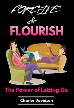 E-Book (epub) Forgive and Flourish - The Power of Letting Go von Charles Davidson