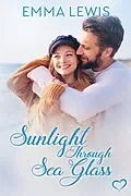 E-Book (epub) Sunlight Through Sea Glass (Working Heart Romance, #1) von Emma Lewis