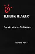 E-Book (epub) Nurturing Teenagers' Growth Mindset for Success von Richard Porter