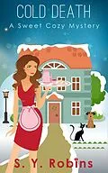 E-Book (epub) Cold Death: A Sweet Cozy Mystery von S. Y. Robins