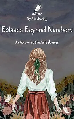 E-Book (epub) Balance Beyond Numbers: An Accounting Student's Journey von Aria Sterling