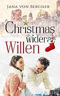E-Book (epub) Christmas wider Willen (Loved at Christmas, #2) von Jana Von Bergner
