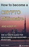 E-Book (epub) How To Become a Crypto Millionaire and Keep It! von O. J. Moos